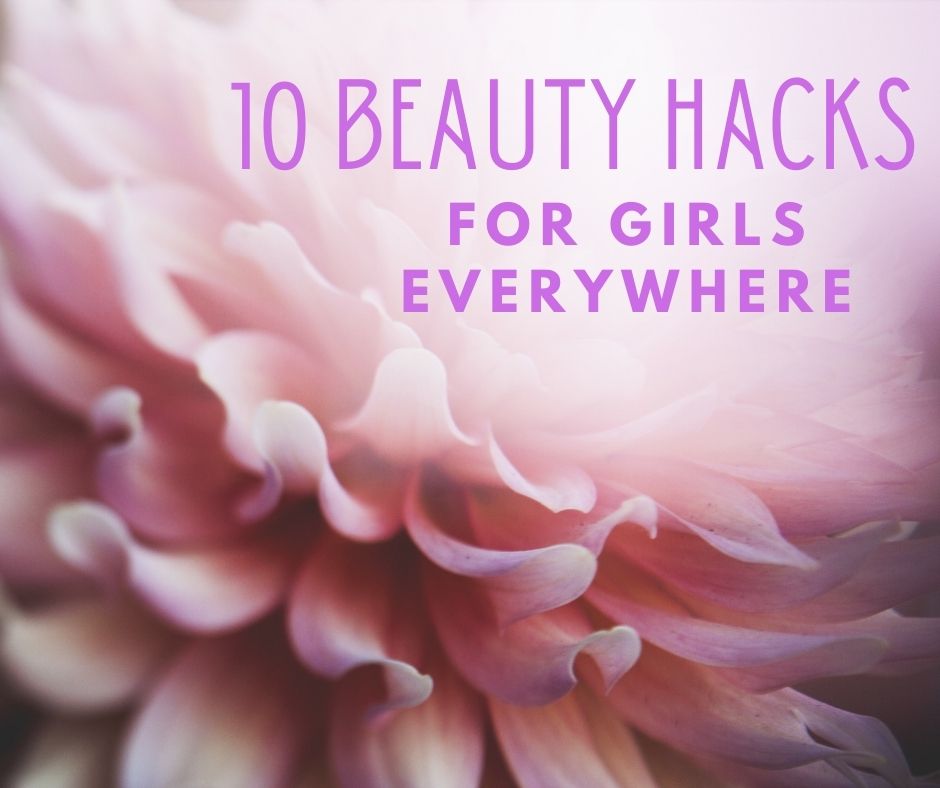 10 beauty hacks for girls