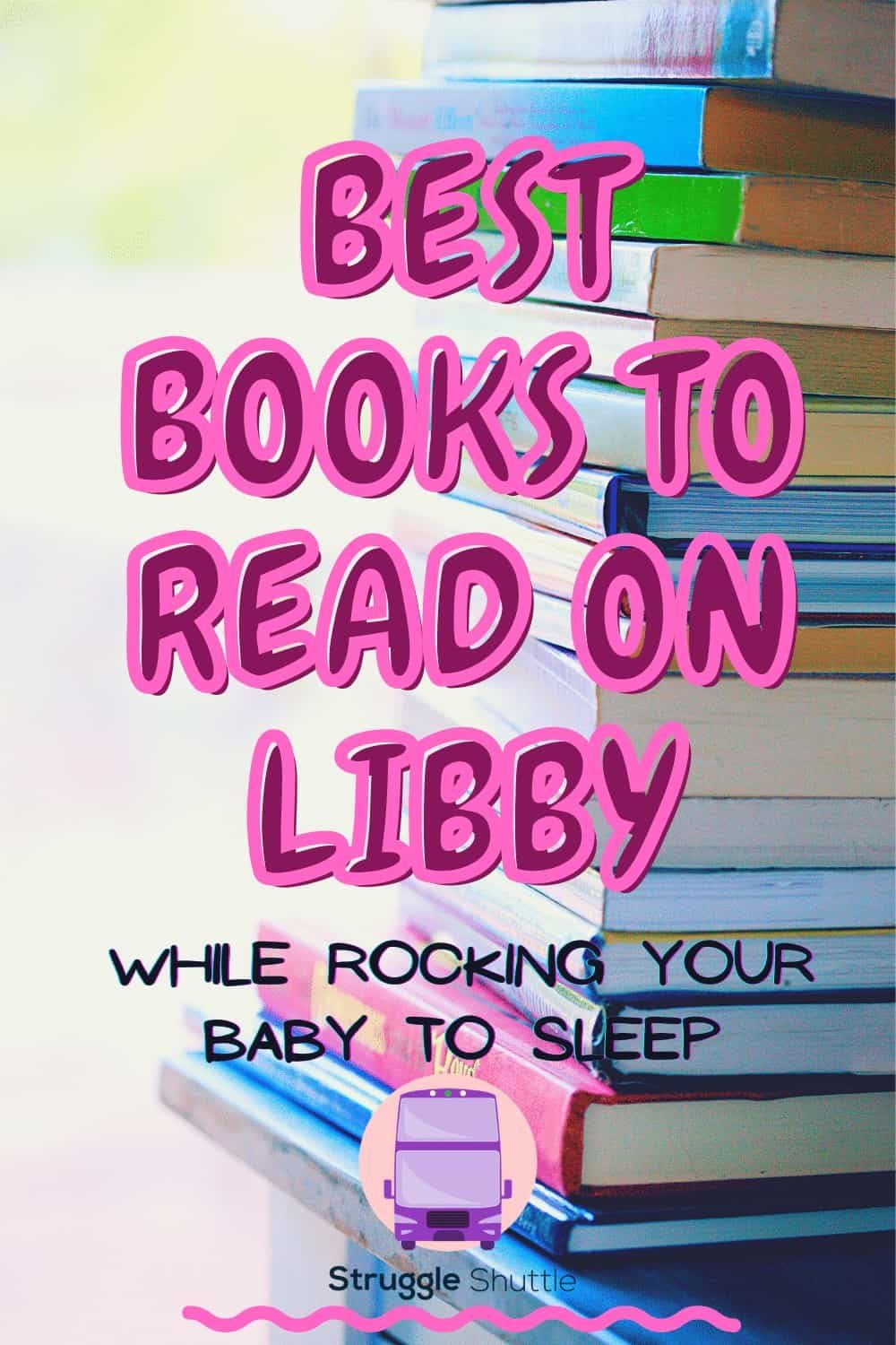 Best Books to Read on Libby While Rocking Your Baby Struggle Shuttle
